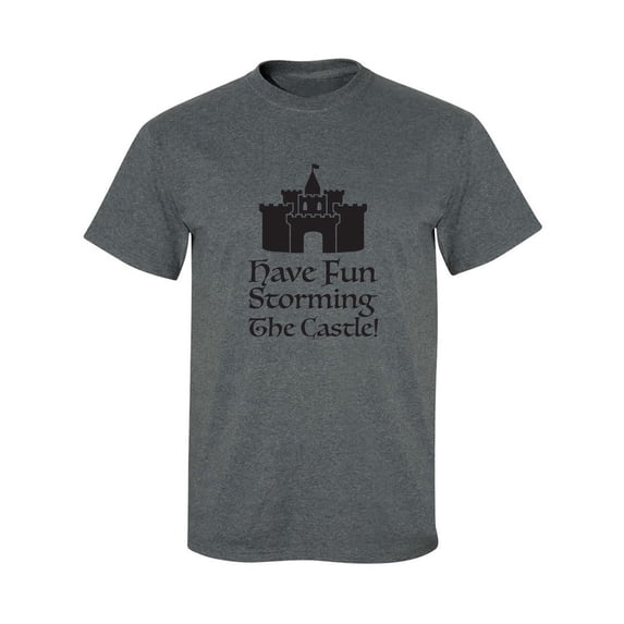 Have Fun Storming The Castle! Adult Short Sleeve T-shirt
