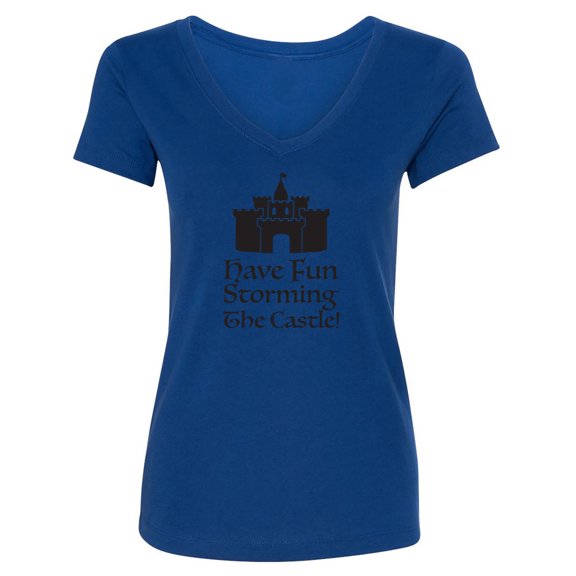 Have Fun Storming The Castle! Womens V-Neck T-Shirt