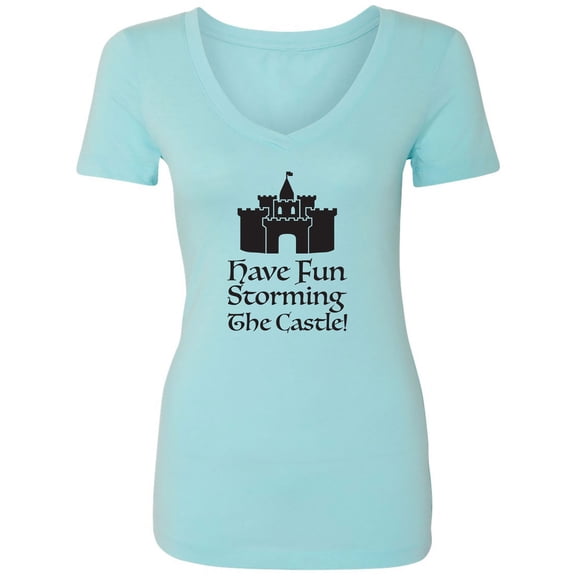 Have Fun Storming The Castle! Womens V-Neck T-Shirt