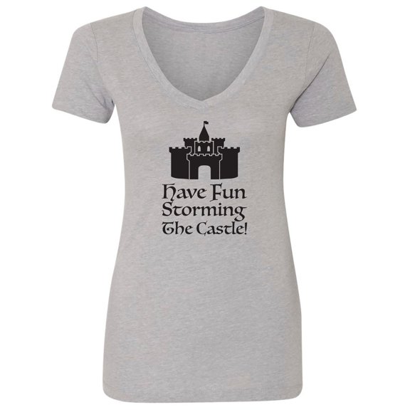 Have Fun Storming The Castle! Womens V-Neck T-Shirt