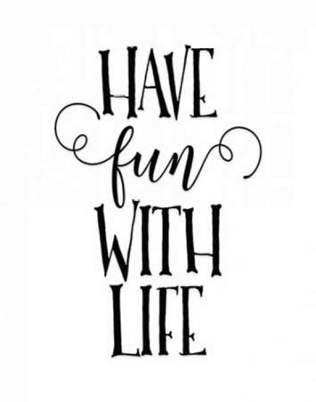 Have Fun with Life Canvas Art - Tara Moss (22 x 28)