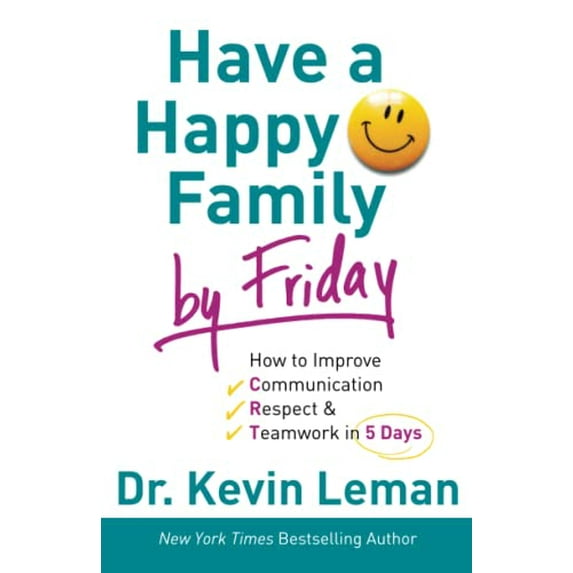 Pre-Owned Have a Happy Family by Friday: How to Improve Communication, Respect & Teamwork in 5 Days (Paperback) 080073260X 9780800732608