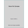 thumbnail image 1 of Pre-Owned Have His Carcase (Paperback) 0380009390 9780380009398, 1 of 1