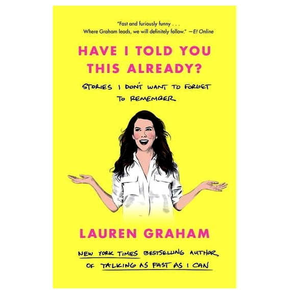 Have I Told You This Already?: Stories I Don't Want to Forget to Remember, (Paperback)