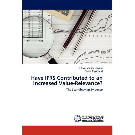 Have Ifrs Contributed to an Increased Value-Relevance? (Paperback)