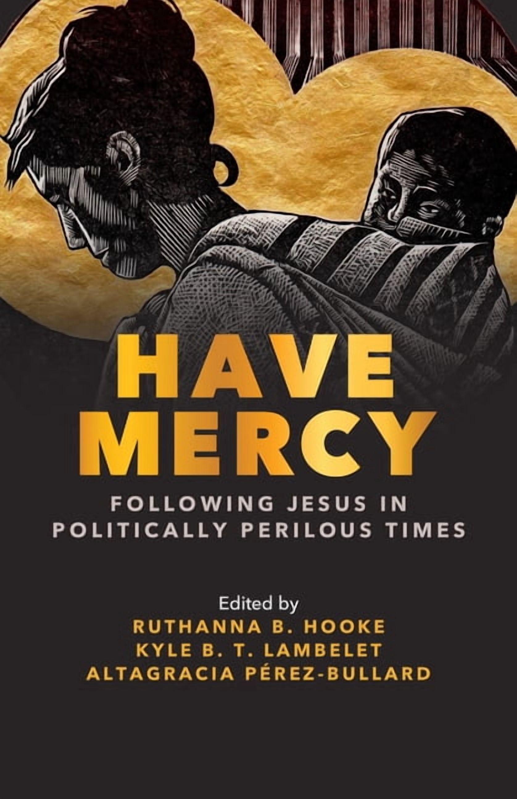 Have Mercy: Following Jesus in Politically Perilous Times, (Paperback)