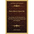thumbnail image 1 of Have Mercy Upon Me : The Prayer Of The Penitent In The Fifty-First Psalm Explained And Applied (Paperback), 1 of 1
