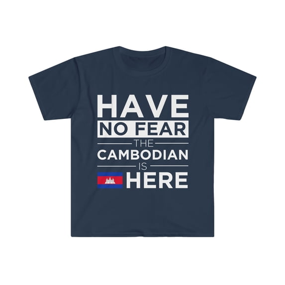 Have No Fear Cambodian is here Unisex T-shirt S-3XL Proud Cambodia Pride