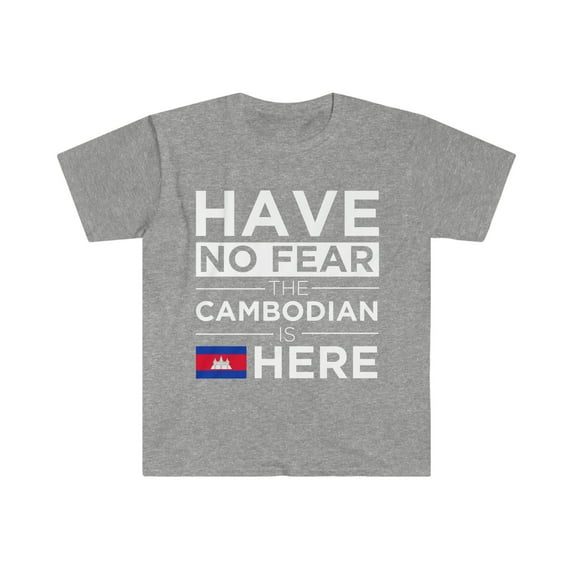 Have No Fear Cambodian is here Unisex T-shirt S-3XL Proud Cambodia Pride