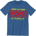 thumbnail image 1 of Have No Fear Pops is Here - Awesome Funny Dad Grandpa Papa Fathers Day T-Shirt, 1 of 4