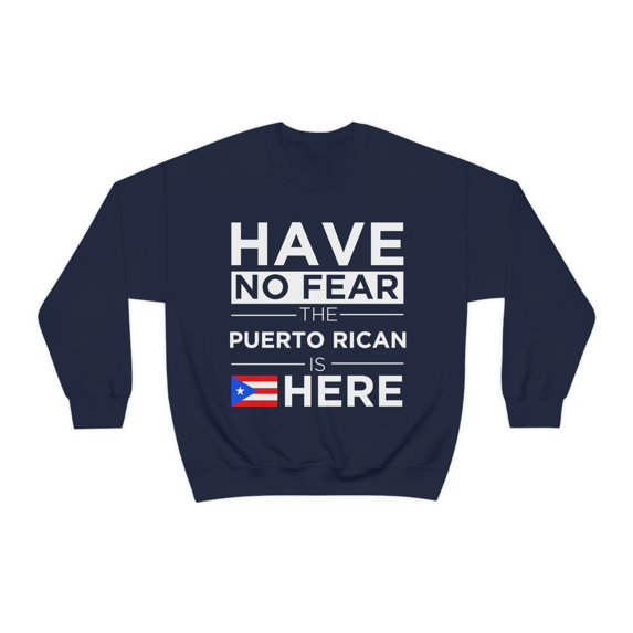 Have No Fear Puerto Rican is here Puerto Rico Pride Unisex Sweatshirt S-2XL