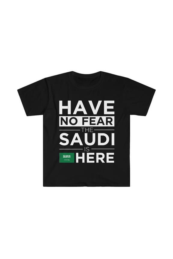 Have No Fear Saudi is here Saudi Arabia Pride Unisex T-shirt, S-3XL