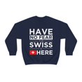 thumbnail image 1 of Have No Fear Swiss Is here Switzerland Pride Unisex Sweatshirt, S-2XL, 1 of 9