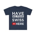 thumbnail image 1 of Have No Fear Swiss Is here Switzerland Pride Unisex T-shirt, S-3XL, 1 of 2
