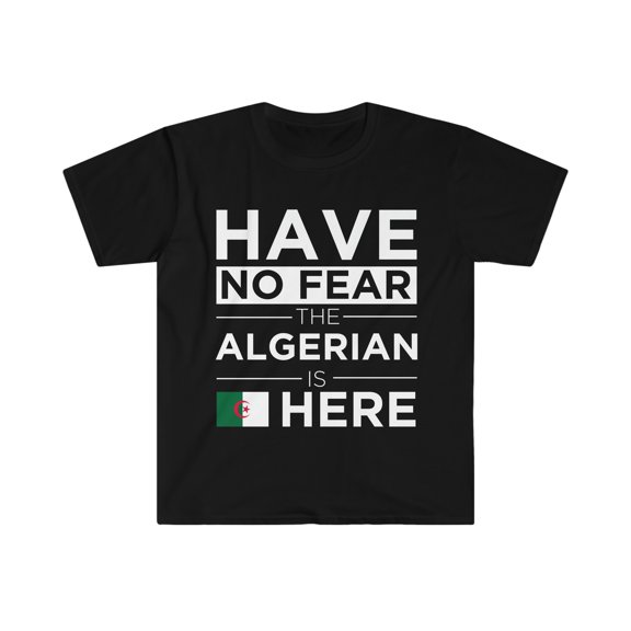 Have No Fear The Algerian is here Algeria Pride Unisex T-shirt, S-3XL