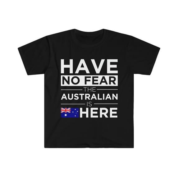 Have No Fear The Australian is here Australia Pride Unisex T-shirt, S-3XL