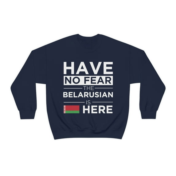 Have No Fear The Belarusian is here Belarus Pride Unisex Sweatshirt, S-2XL