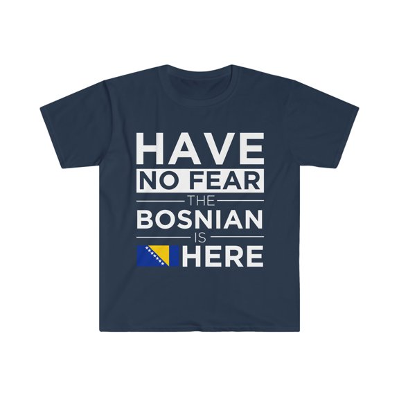 Have No Fear The Bosnian is here Unisex T-shirt S-3XL Proud Bosnia Pride