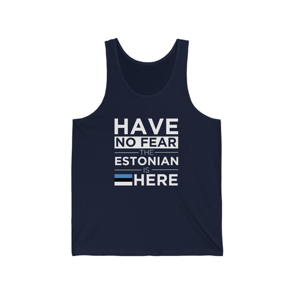 Have No Fear The Estonian is here Estonia Pride Unisex Tank Top, XS-2XL