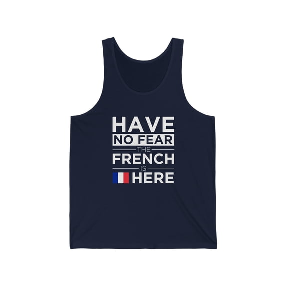Have No Fear The French is here France Pride Unisex Tank Top, XS-2XL