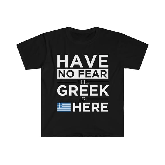 Have No Fear The Greek is here Greece Pride Unisex T-shirt, S-3XL