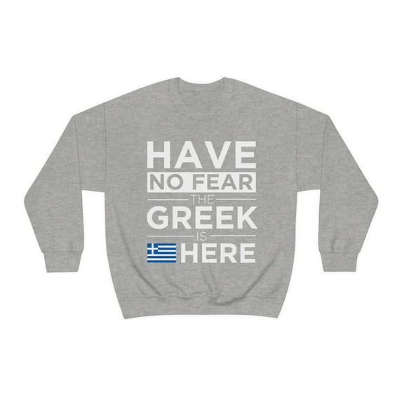 Have No Fear The Greek is here Pride Proud Greece