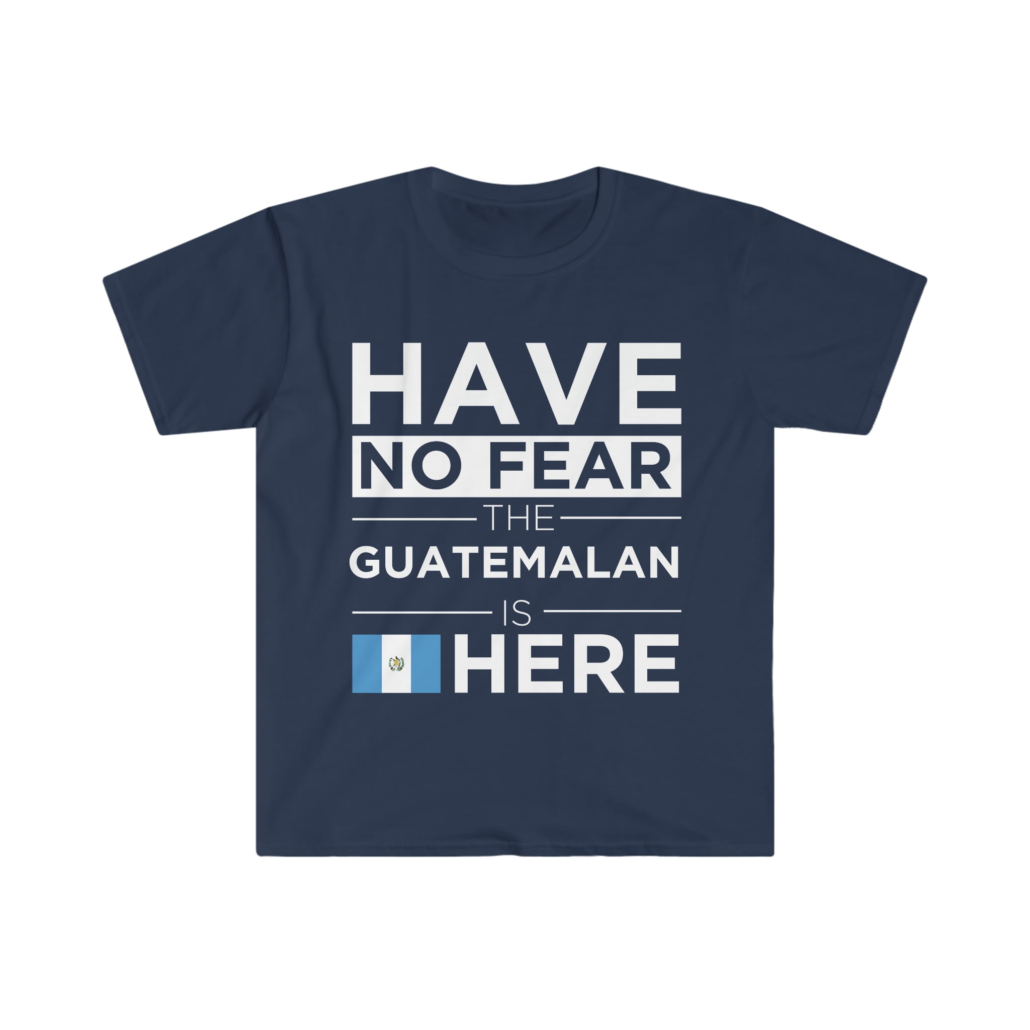 Guatemala T Shirt - Have No Fear The Guatemalan Is Here Guatemala T Shirt - Have No Fear The Guatemalan Is Here