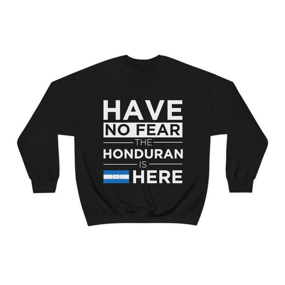 Have No Fear The Honduran is here Honduras Pride Unisex Sweatshirt, S-2XL
