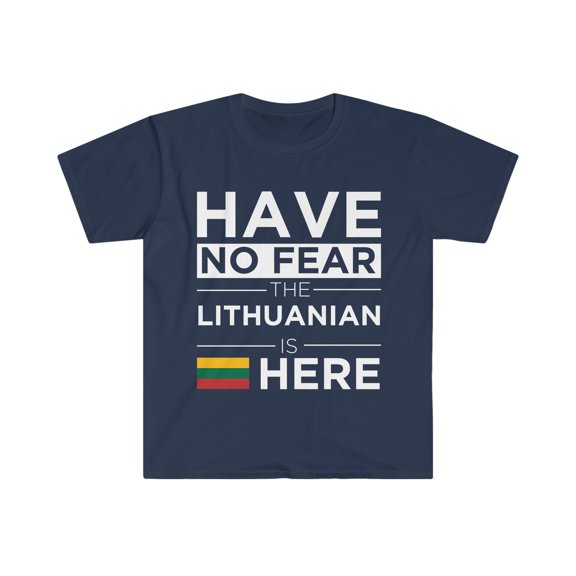 Have No Fear The Lithuanian is here Lithuania Pride Unisex T-shirt, S-3XL