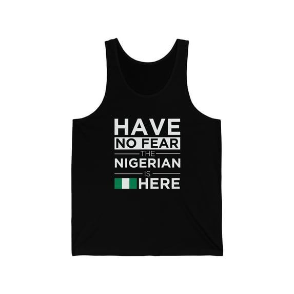 Have No Fear The Nigerian is here Nigeria Pride Unisex Tank Top, XS-2XL