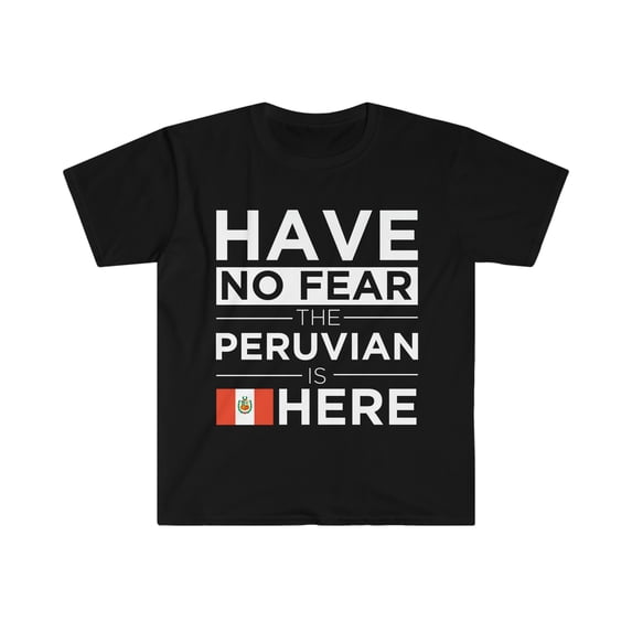 Have No Fear The Peruvian is here Peru Pride Unisex T-shirt, S-3XL
