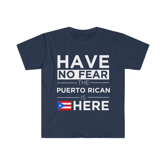 Have No Fear The Puerto Rican is here Puerto Rico Unisex T-shirt S-3XL