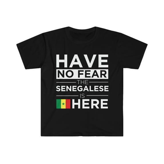 Have No Fear The Senegalese is here Senegal Pride Unisex T-shirt, S-3XL