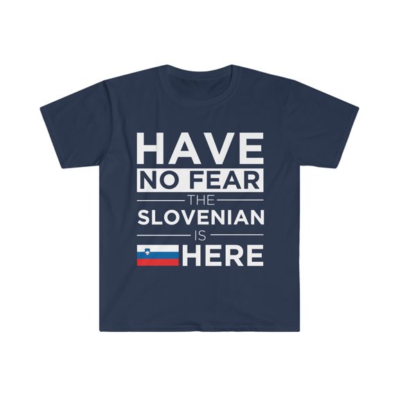 Have No Fear The Slovenian is here Slovenia Pride Unisex T-shirt, S-3XL