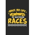 thumbnail image 1 of Have No Life My Boyfriend Races: 120 Pages I 6x9 I Graph Paper 5x5 I Funny Car Racing & Race Car Driver Gifts (Paperback), 1 of 1