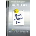 thumbnail image 1 of Pre-Owned Have Serious Fun: And 12 Other Principles to Make Each Day Count (Paperback) 0310362598 9780310362593, 1 of 1
