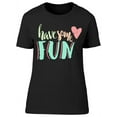 thumbnail image 1 of Have Some Fun Phrase T-Shirt Women -Image by Shutterstock, Female Medium, 1 of 2