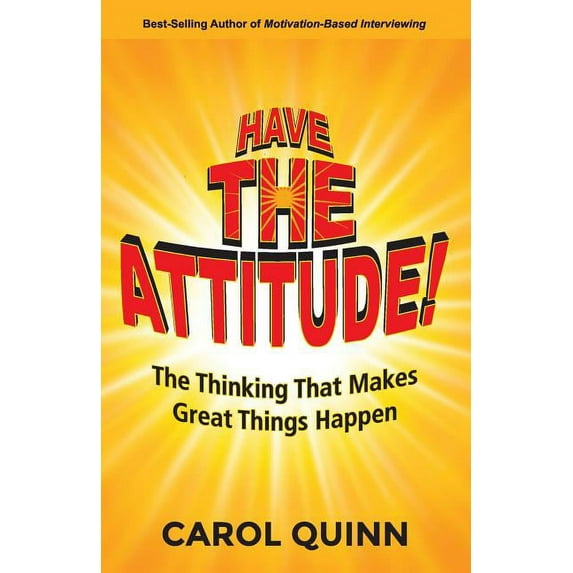 Have The Attitude: The Thinking That Makes Great Things Happen (Paperback)