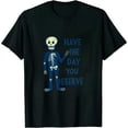 thumbnail image 1 of Have The Day You Deserve Peace Sign Skeleton Motivational T-Shirt 1598, 1 of 3