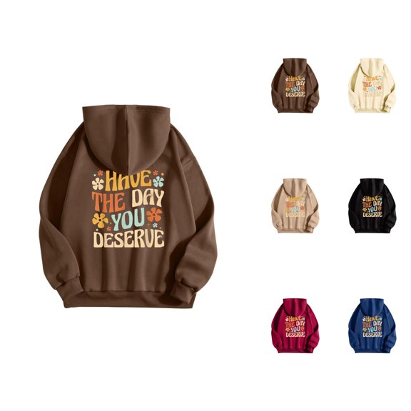 Have The Day You Deserve Y2K Hoodies for Women Fall Winter Long Sleeve Preppy Graphic Hooded Sweatshirt Pullover Tops