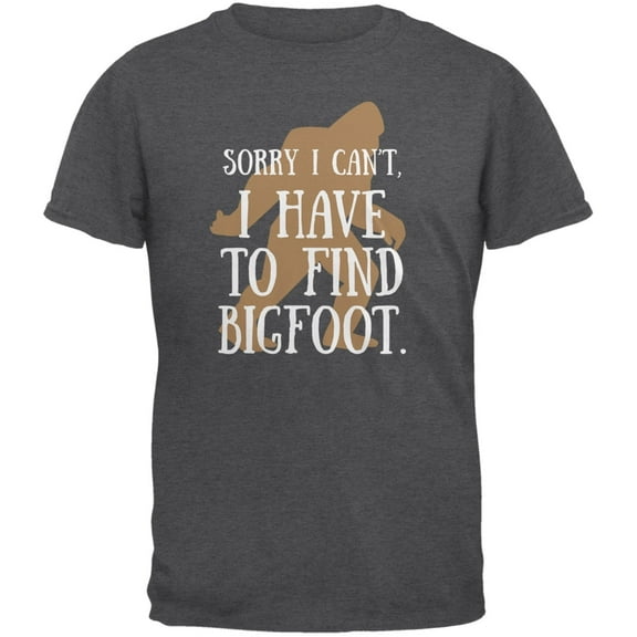 Have To Go Find Bigfoot Dark Heather Adult T-Shirt - X-Large