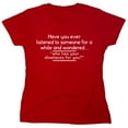 thumbnail image 1 of Have You Ever Listened To Someone For A While And Wondered Sarcastic Humor Novelty Funny Women's Casual Tees, 1 of 3