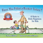 CAROL MCCLOUD; DAVID MESSING Have You Filled a Bucket Today?: A Guide to Daily Happiness for Kids (Anniversary) (Hardcover)