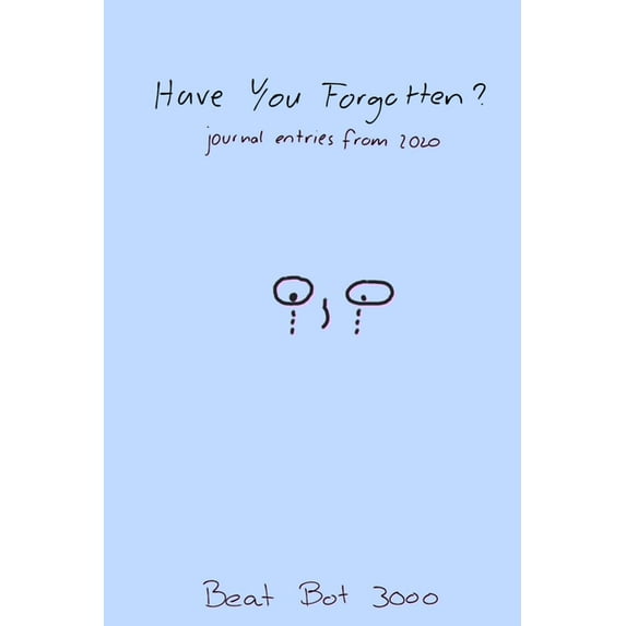 Have You Forgotten: journal entries from 2020, (Paperback)