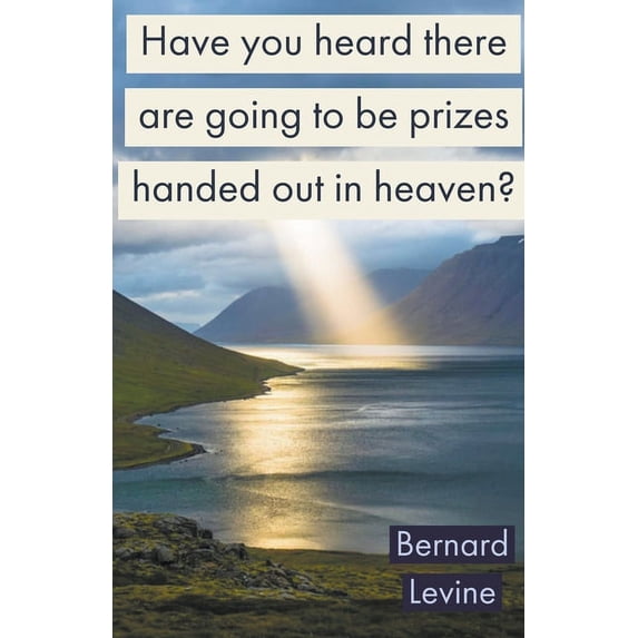 Have You Heard There Are Going To Be Prizes Handed Out In Heaven?, (Paperback)