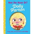 thumbnail image 1 of Have You Heard of Have You Heard of Dolly Parton?: Sing, Play, and Perform with Dolly!, (Board Book), 1 of 1