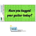 thumbnail image 1 of Have You Hugged Your Guitar Today Music Musician Chords Funny Automotive Car Window Locker Bumper Sticker, 1 of 1