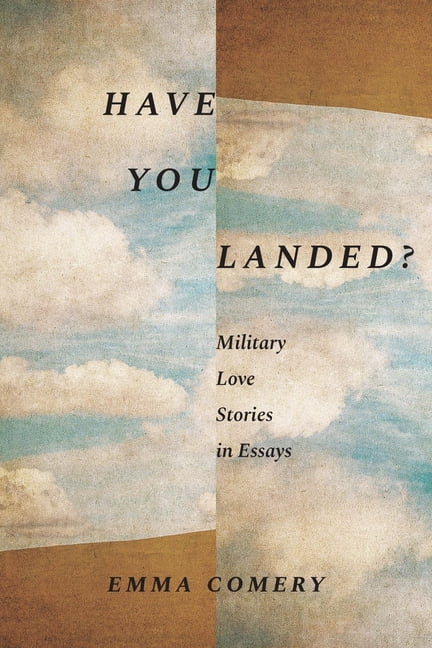 Have You Landed?: Military Love Stories in Essays, (Paperback)