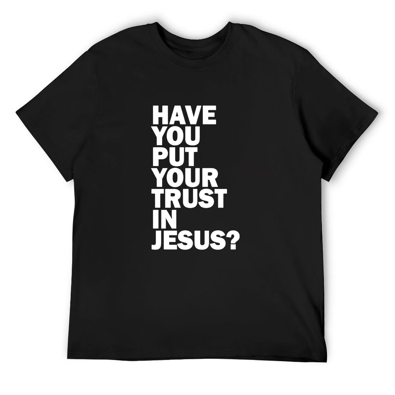 Have You Put Your Trust In Jesus - Share Your Faith Short Sleeve T ...