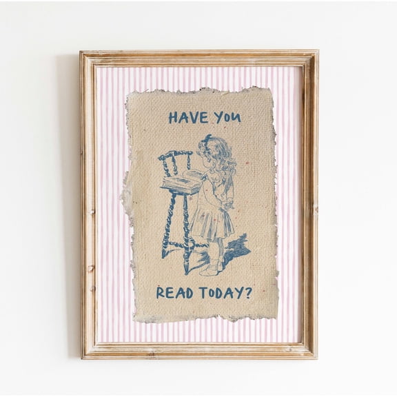 Have You Read Today Print Vintage Bookish Wall Decor Cozy Reading Room Art, Unframed Paper Poster 8x10in